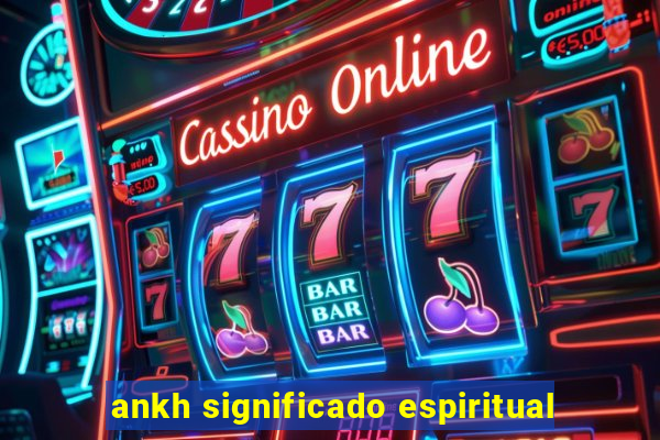 ankh significado espiritual